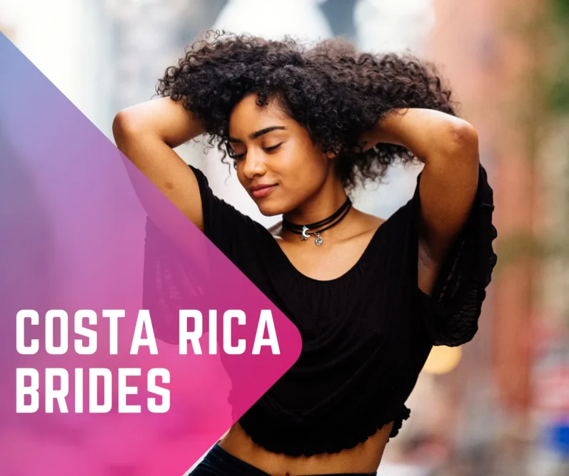 Costa Rican Brides—Is a Costa Rican Wife a Worthy Partner?