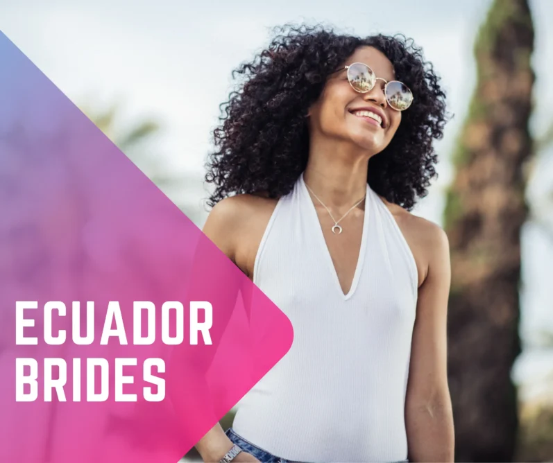 Ecuador Women For Marriage: Meet The Most Amazing Ecuador Brides